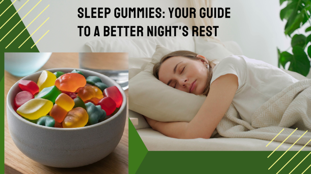 Sleep Gummies: Your Guide to a Better Night's Rest