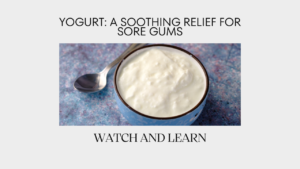 Yogurt** : Chilled and creamy, yogurt relieves sore gums.